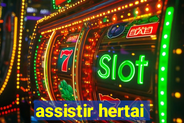 assistir hertai